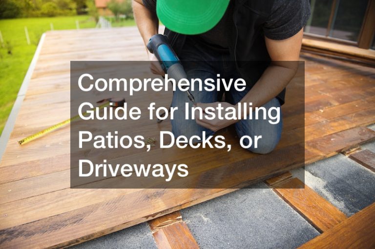 Comprehensive Guide for Installing Patios, Decks, or Driveways